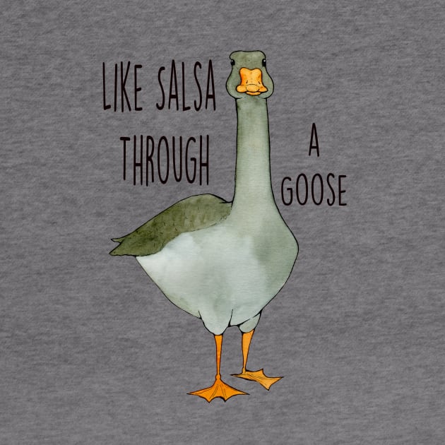 Salsa Through a Goose by UntidyVenus